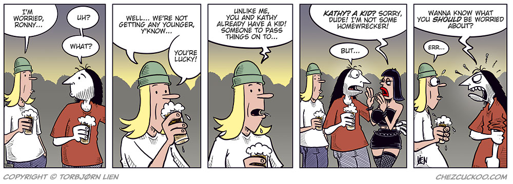 Panel 1:
 In a bar, Toby, holding a beer, says to Ronny, “I’m worried, Ronny…” Ronny, also holding a beer with one hand while the other is outside the frame, replies, “Uh? What?”

Panel 2: 
Toby continues, “Well… we’re not getting any younger, y’know…” and adds, “You’re lucky!”

Panel 3: 
Toby says, “Unlike me, you and Kathy already have a kid! Someone to pass things on to…”

Panel 4: 
A sexy woman in a revealing black leather outfit looks shocked and says, “Kathy? A kid? Sorry, dude! I’m not some homewrecker!” Ronny, holding around her, startled, says, “But…”

Panel 5:
Ronny, now angry, says, “Wanna know what you should be worried about?” Toby looks nervous and says, “Err…”