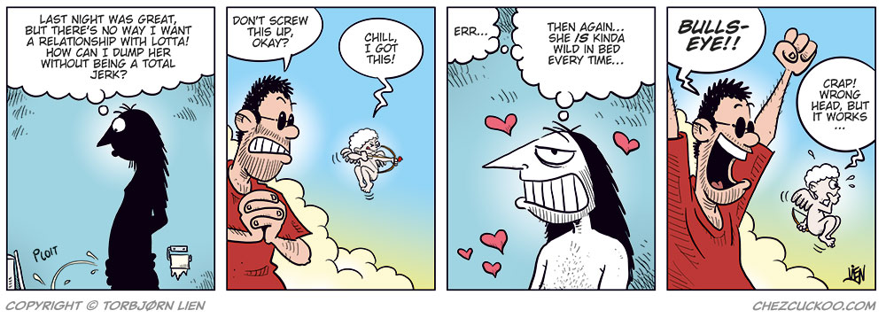 Panel 1:
Ronny is shown in silhouette in the bathroom, urinating while thinking, “Last night was great, but there’s no way I want a relationship with Lotta! How can I dump her without being a total jerk?”
Sound effect: “Ploit.”

Panel 2:
Up in the clouds, the cartoonist watches nervously as Cupid aims his bow. The cartoonist says, “Don’t screw this up, okay?” and Cupid replies, “Chill, I got this!”

Panel 3:
Ronny, now with small hearts floating around his head and a dreamy expression, thinks, “Err… then again… she is kinda wild in bed every time…”

Panel 4:
The cartoonist throws his arms up triumphantly and shouts, “Bullseye!!”
Cupid looks surprised and says, “Crap! Wrong head, but it works…”