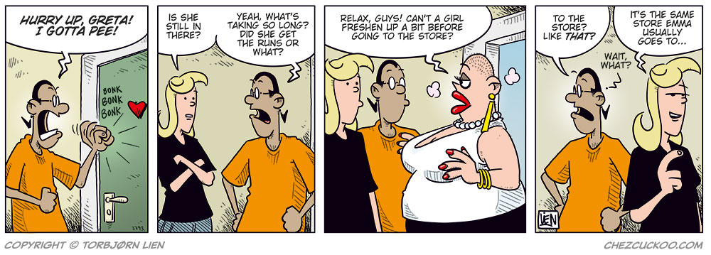 Panel 1: Mounir bangs impatiently on the bathroom door and yells, “Hurry up, Greta! I gotta pee!” Text: “BONK BONK BONK”.

Panel 2: Agatha and Mounir are standing outside the bathroom. Agatha asks, “Is she still in there?” Mounir replies, “Yeah, what’s taking so long? Did she get the runs or what?”

Panel 3: Greta steps out, fully made up and accessorized, looking quite pleased with herself. She says, “Relax, guys! Can’t a girl freshen up a bit before going to the store?”

Panel 4: Mounir looks confused and asks, “To the store? Like that?” Agatha smirks and says, “It’s the same store Emma usually goes to…” Mounir, startled, replies, “Wait, what?”
