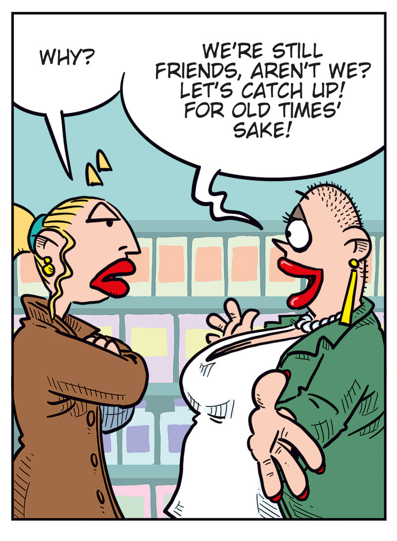 Panel 1: Emma, looking cautious, says, &ldquo;Greta! You know we&rsquo;re not gonna&hellip;&rdquo; Greta quickly interrupts, raising a finger and insisting, &ldquo;Just a cup of coffee! Nothing else!&rdquo;

Panel 2: Emma folds her arms and asks, &ldquo;Why?&rdquo; Greta leans in eagerly and replies, &ldquo;We&rsquo;re still friends, aren&rsquo;t we? Let&rsquo;s catch up! For old times&rsquo; sake!&rdquo;

Panel 3: Greta pleads, &ldquo;Coffee&rsquo;s on me! Please!&rdquo; Emma sighs and gives in slightly: &ldquo;Okay&hellip; one cup of coffee.&rdquo;

Panel 4: Caption: &ldquo;Next morning&hellip;&rdquo; Greta grins widely in bed beside Emma and asks, &ldquo;A cup of coffee in bed, too?&rdquo; Emma lies next to her under the covers, wide-eyed and surprised.