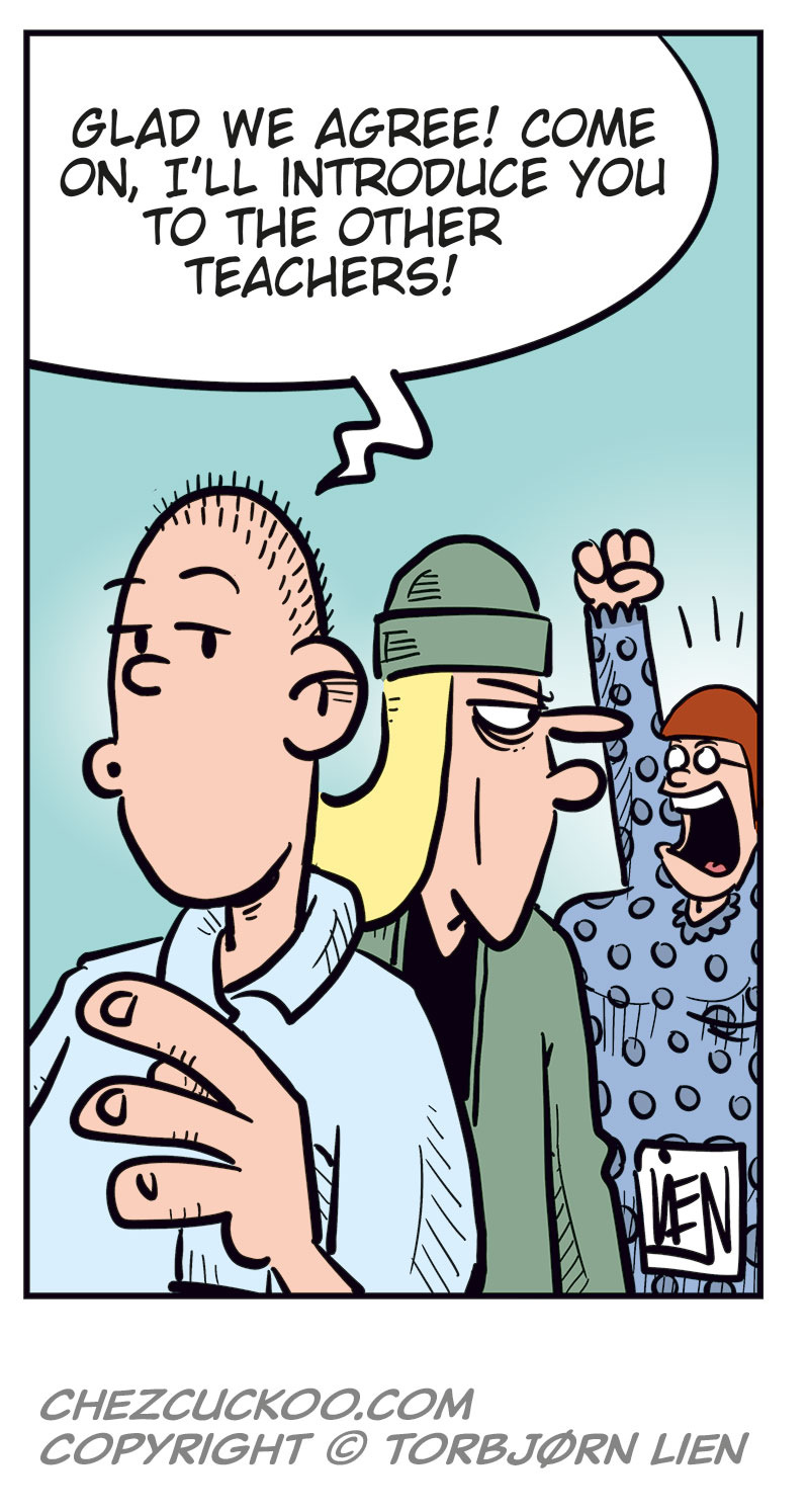 Panel 1: The principal and Toby are standing and talking together. Principal: &ldquo;Toby, there&rsquo;s one more thing we need to talk about&hellip;&rdquo; Toby: &ldquo;What&rsquo;s that?&rdquo;

Panel 2: The principal points seriously at Toby. Principal: &ldquo;The assistant principal is absolutely right! You can&rsquo;t smoke in here!&rdquo; Toby: &ldquo;Oh, but I don&rsquo;t smoke!&rdquo;

Panel 3: Principal: &ldquo;You don&rsquo;t smoke? How&hellip;&rdquo; Toby: &ldquo;It&rsquo;s not lit! Think of it like a toothpick!&rdquo; Principal: &ldquo;A tooth&hellip;&rdquo;

Panel 4: The principal covers his face in frustration. Principal: &ldquo;No! Just&hellip; no!&rdquo; Toby: &ldquo;The cigarette butt and I are as one!&rdquo; Principal: &ldquo;Do you want the job?&rdquo;

Panel 5: The principal walks away, saying: &ldquo;Glad we agree! Come on, I&rsquo;ll introduce you to the other teachers!&rdquo; Toby, now without the cigarette butt, looks furious and stares at the assistant principal, who is cheering in the background.
