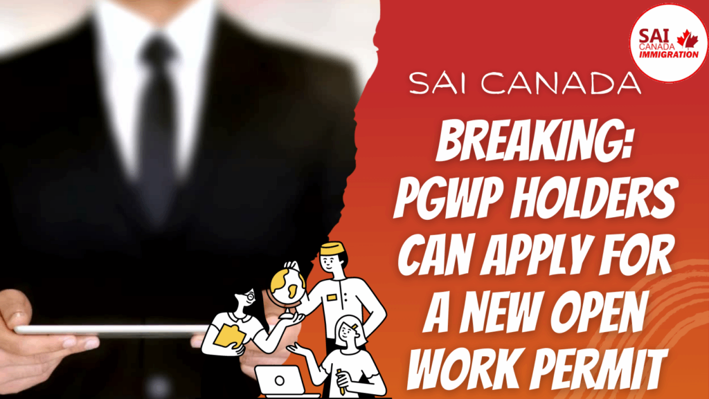 BREAKING NEWS: PGWP Holders Can Apply For A New Open Work Permit - SAI ...