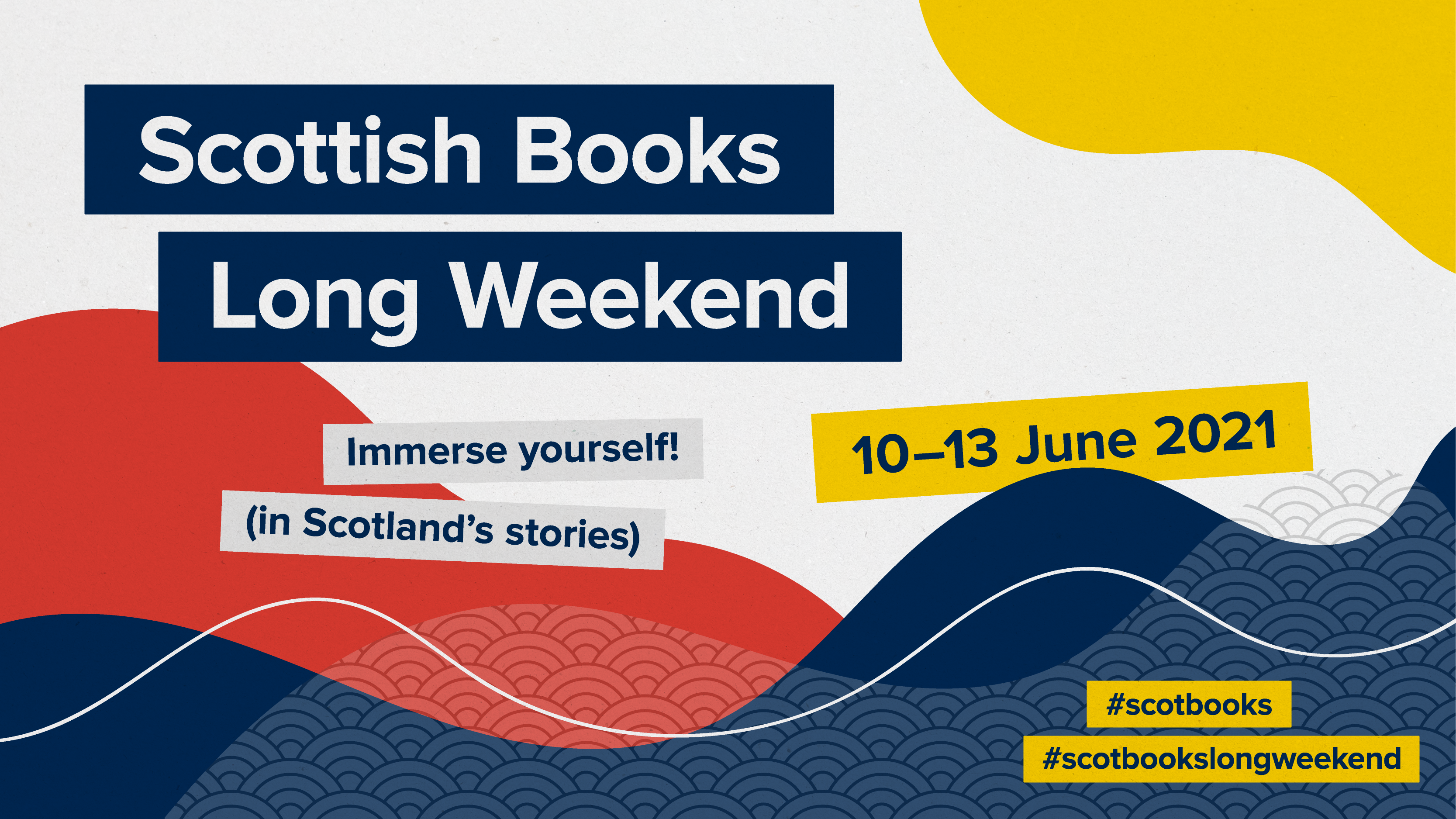 Banner for event, with text which reads: Scottish Books Long Weekend. Immerse yourself! (in Scotland's stories. 10-13 June 2021. #scotbooks #scotbookslongweekend