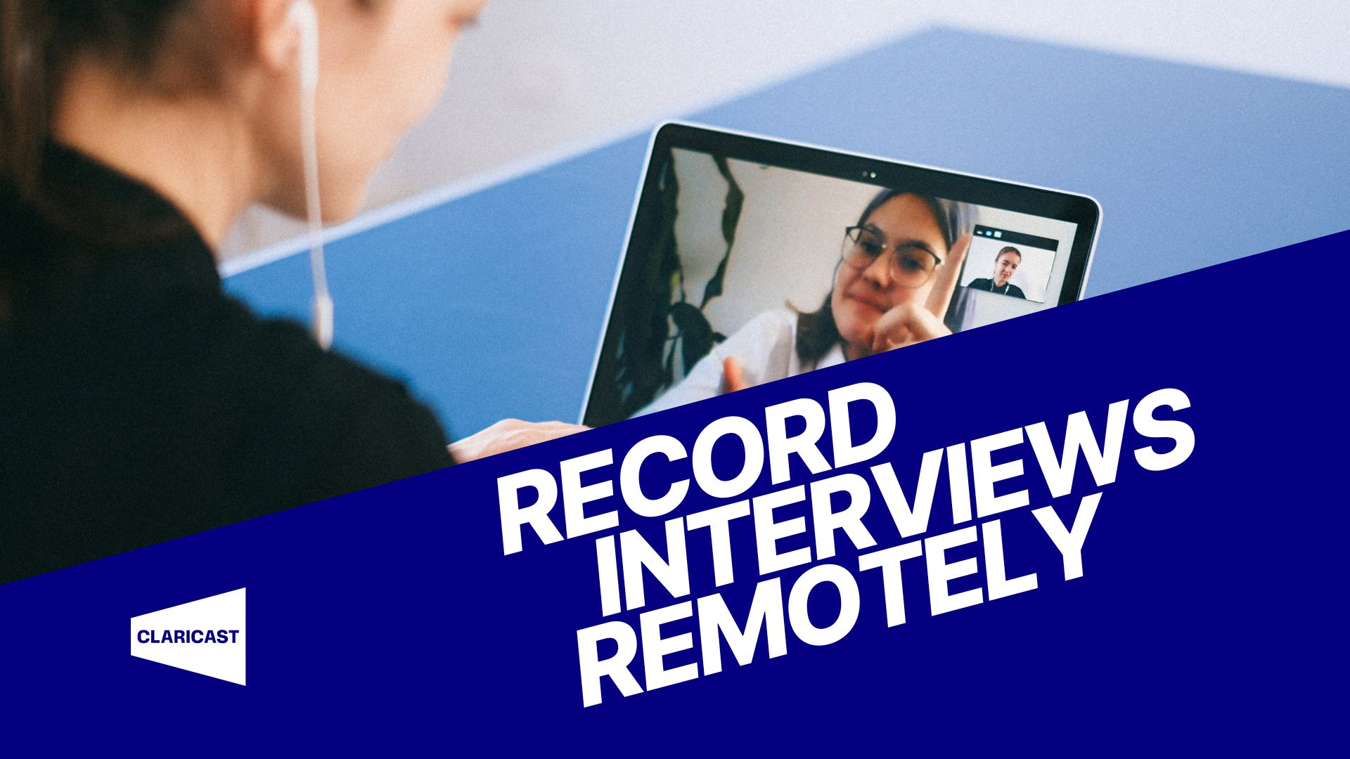 How to Record Podcast Interviews Remotely Claricast