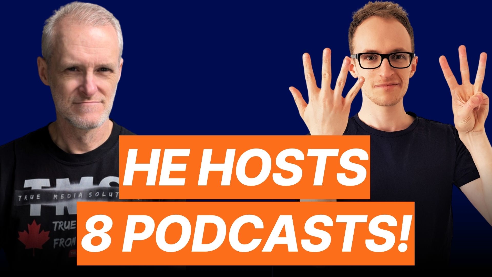 He host Eight podcasts