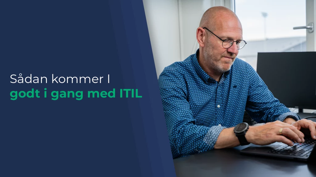 I dette blogindlæg tager vi et nærmere kig på, hvordan du kan implementere ITIL-processer og vores bud på bedste praksis.