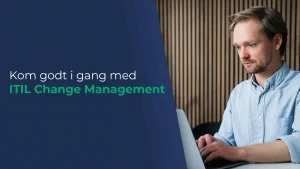 Få 6 områder til at komme godt i gang med ITIl Change Management