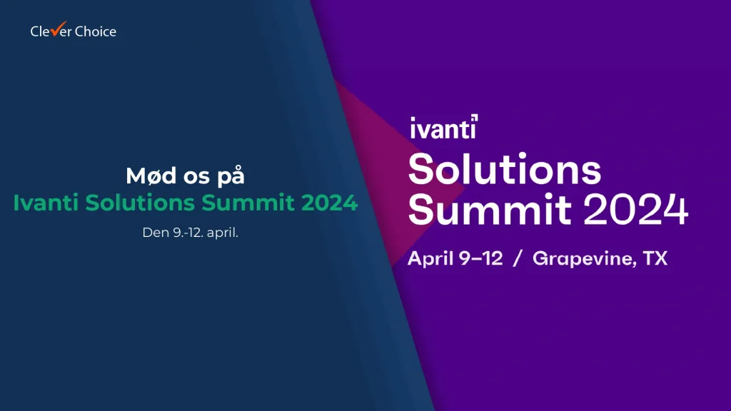 Mød Clever Choice på Ivanti Solution Summit 2024