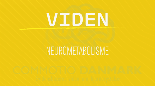 Viden-Neurometabolisme Neurometabolisme