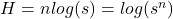 H=nlog(s)=log(s^n)