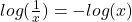 log(\frac{1}{x})=-log(x)