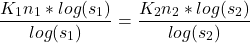 \[\frac{K_1n_1*log(s_1)}{log(s_1)}=\frac{K_2n_2*log(s_2)}{log(s_2)}\]