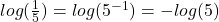 log(\frac{1}{5})=log(5^{-1})=-log(5)