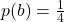 p(b)= \frac{1}{4}