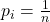 p_i=\frac{1}{n}