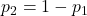 p_2=1-p_1