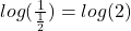 log(\frac{1}{\frac{1}{2}})=log(2)