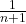 \frac{1}{n+1}