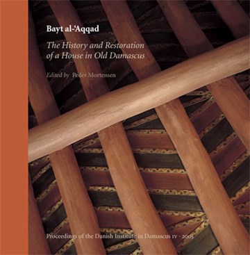 Bayt al-‘Aqqad: The History and Restoration of a House in Old Damascus