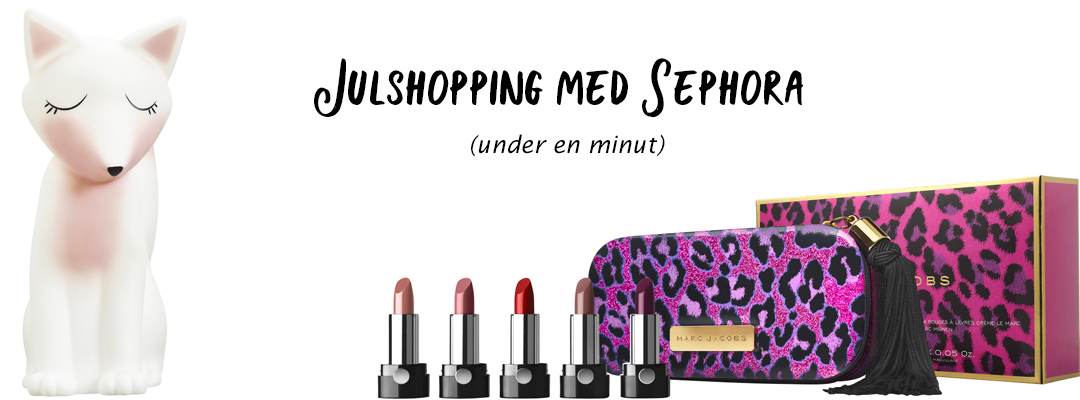 Julshopping med Sephora (under en minut)