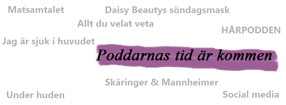 Poddarnas tid är kommen