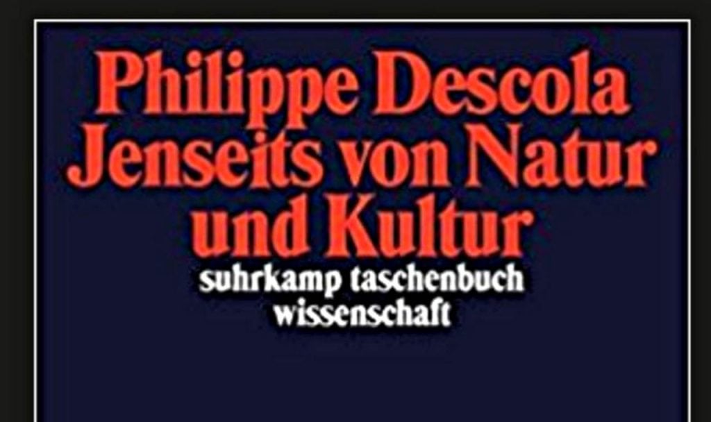 Jenseits von Natur und Kultur - Philippe Descola