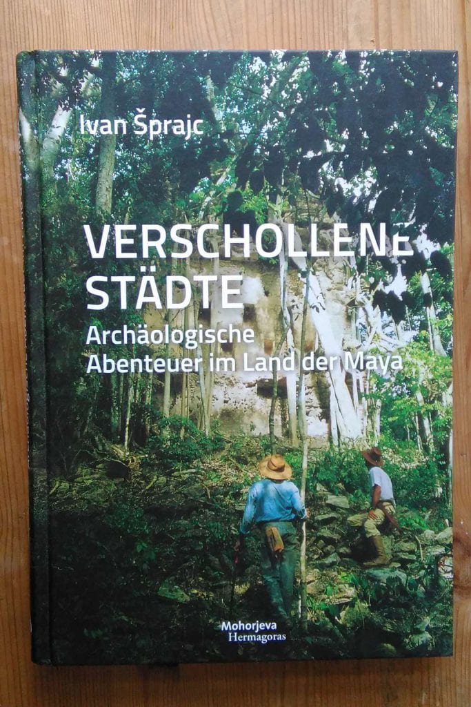 Verschollene Städte - Archäologische Abenteuer im Land der Maya - Ivan Sprajc