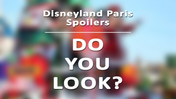 Do You Avoid Spoilers When New Entertainment or Attractions Come To Disneyland Paris?