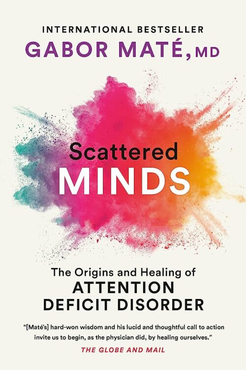 .ذهن فروپاشیده (ریشه ها و درمان آ.د.ها.د)  <>   Scattered Minds: The Origins and Healing of Attention Deficit Disorder