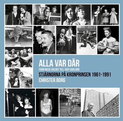 Alla var där - från Nisse Ahlrot till Judy Garland. Stjärnorna på Kronprinsen från 1961-1991