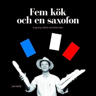 Fem kök och en saxofon - en krogsväng i Malmö med Staffan Asker