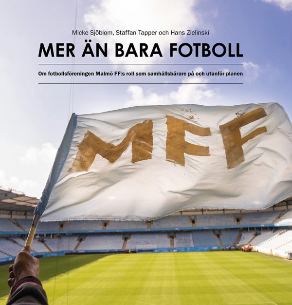 Mer än bara fotboll. Om fotbollsföreningen MFF