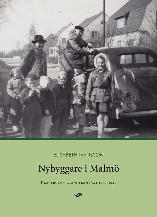Nybyggare i Malmö Krageholmsgatans framväxt 1930-1940