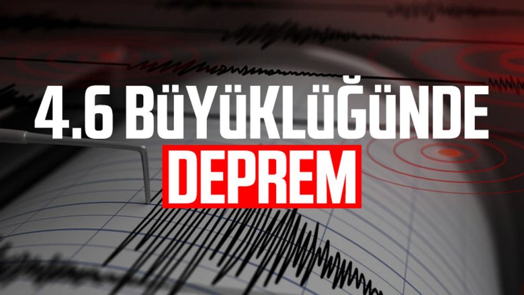 4.6 büyüklüğünde deprem