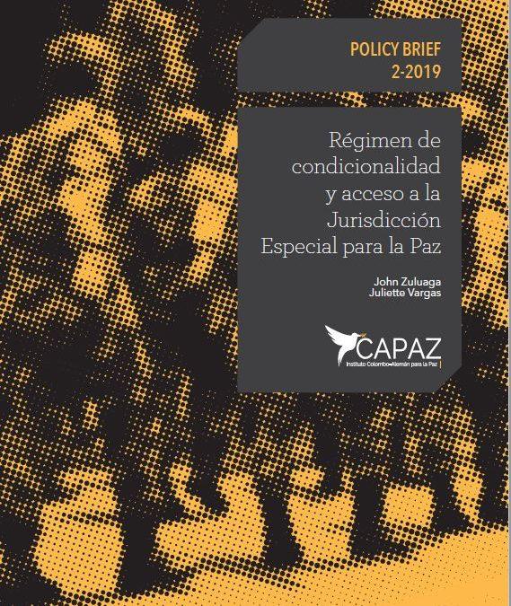 CAPAZ POLICY BRIEF 2-2019: Régimen de condicionalidad y acceso a la Jurisdicción Especial para la Paz