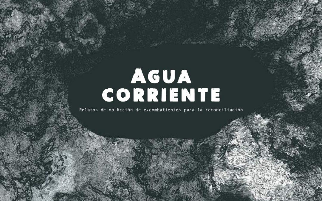 #RecomendadosCAPAZ: Agua Corriente – Relatos de no ficción de excombatientes para la reconciliación