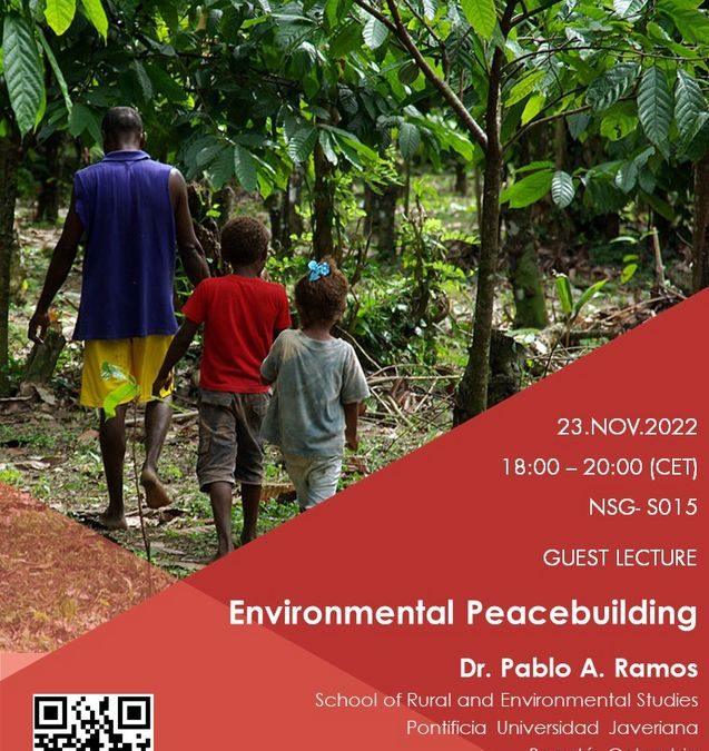 Gastvortrag: Environmental Peacebuilding | Evento de paz ambiental en la Uni Leipzig