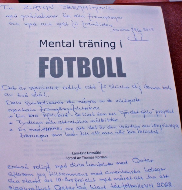 Uppdrag i Doha, Quatar i december 2012. Att lämna denna bok "Mental träning i fotboll" tlll den svenske fotbollsspelaren Zlatan Ibrahimovic. Det var då. Nu är inte Sverige med i VM men VM äger rum i Doha, Quatar. 