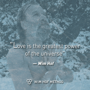 Wim Hof Fundamentals Ademhaling en ijsbad workshop 19 Love is the greatest power in the Universe wim hof quote
