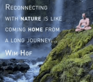 Wim Hof Fundamentals Ademhaling en ijsbad workshop 21 Reconnecting with nature is like coming home from a long journey - wim hof quote