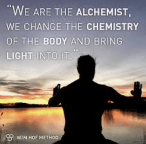 Wim Hof Fundamentals Ademhaling en ijsbad workshop 27 We are the alchemist; we change the chemistry of the body and bring light into it. wim hof quote