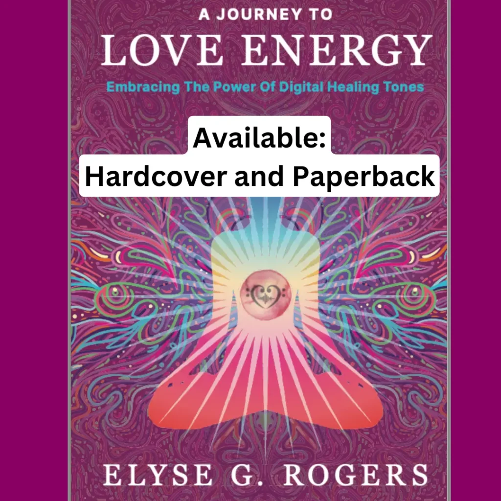 A Journey To Love Energy - Hardcover and paperback signed copy of Elyse's Book A Journey To Love Energy Paperback and Hardocver available