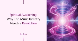 Spiritual Awakening: Why The Music Industry Needs a Revolution by Elyse G. Rogers