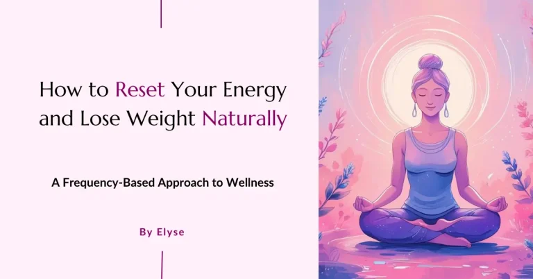 How to Reset Your Energy and Lose Weight Naturally – A frequency-based approach to wellness