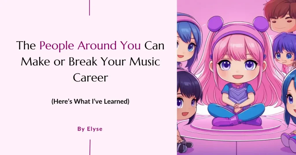 The People around you can make or break your music career The People around you can make or break your music career