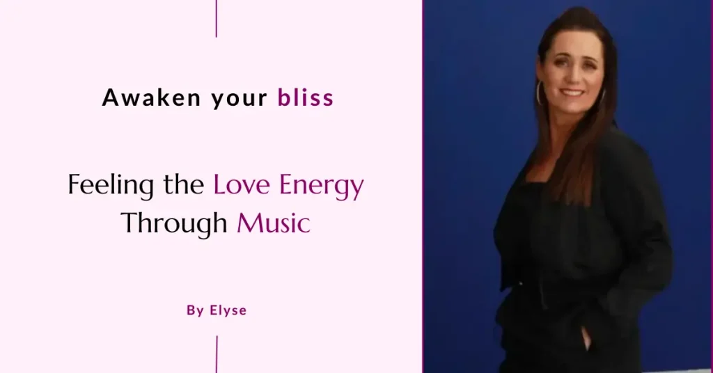 Awaken Your Bliss: Feeling the Love Energy Through Music