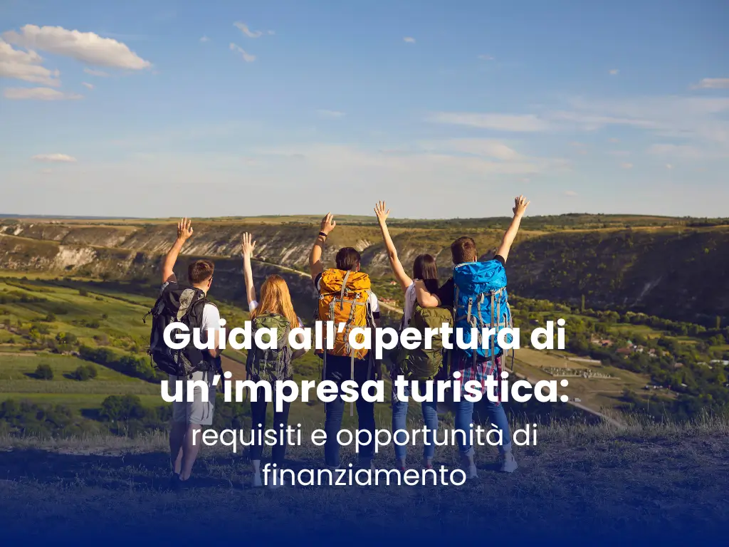 Guida all'apertura di un'impresa turistica requisiti e opportunità di finanziamento