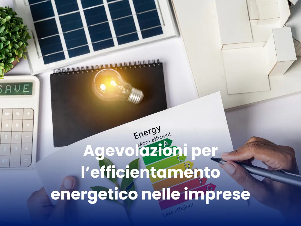 Agevolazioni per l’efficientamento energetico nelle imprese