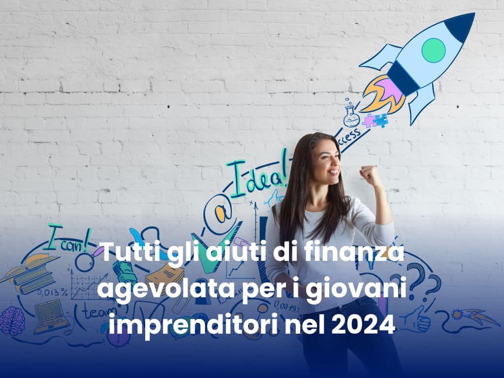 Tutti gli aiuti di finanza agevolata per i giovani imprenditori