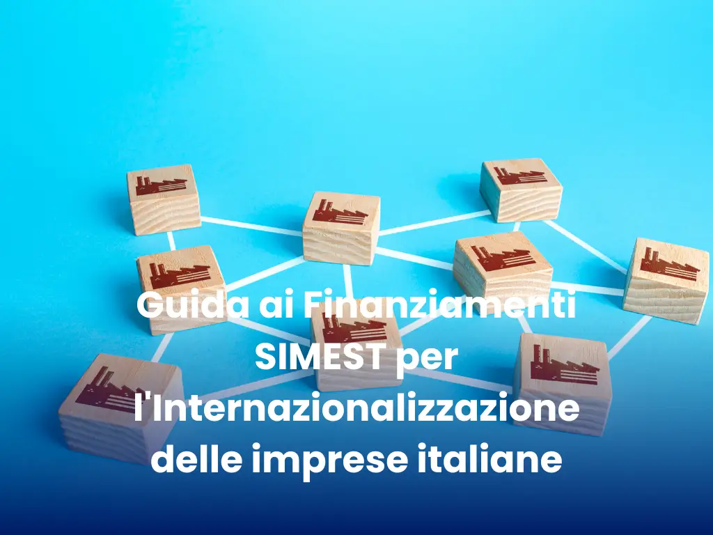 Guida ai Finanziamenti SIMEST per l'Internazionalizzazione delle imprese italiane